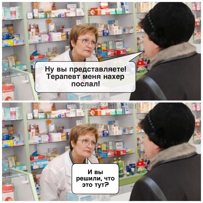 The pharmacist is funny